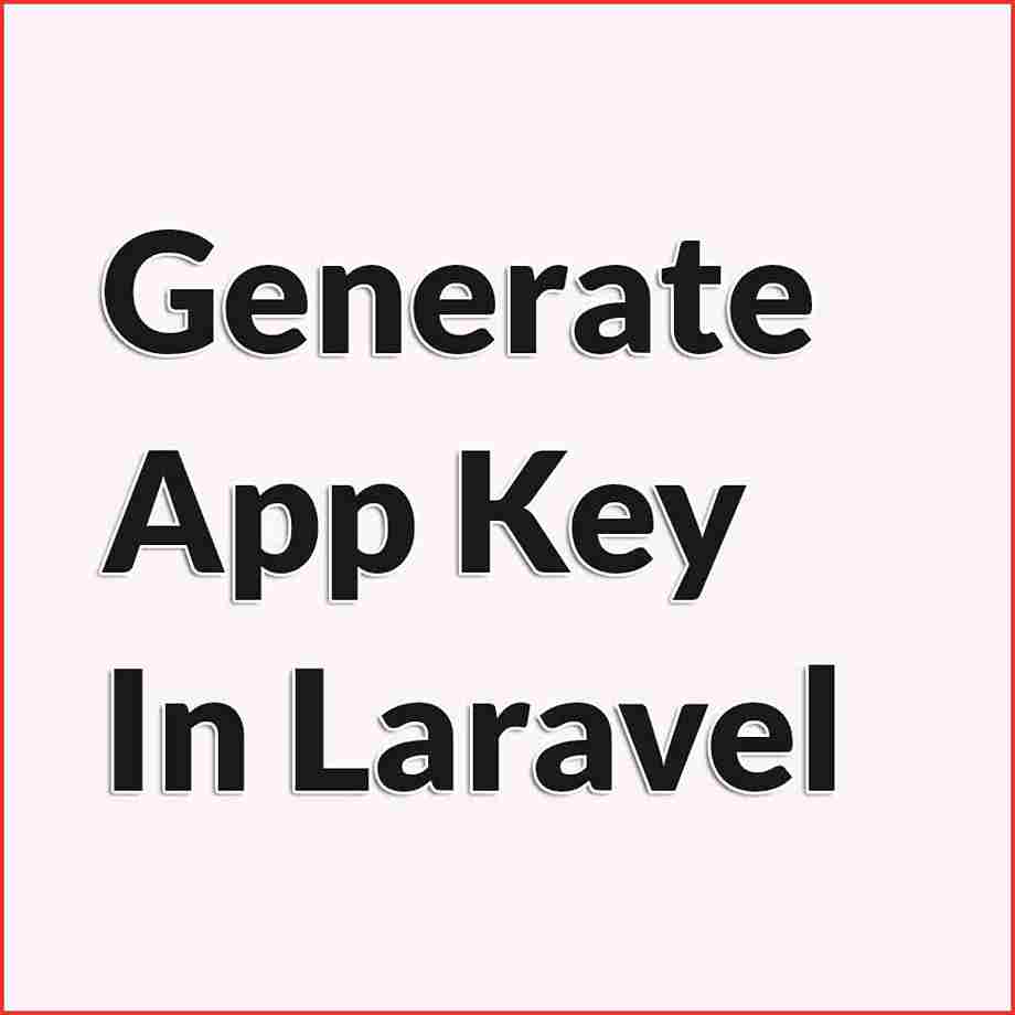 How to Generate an App Key in Laravel?