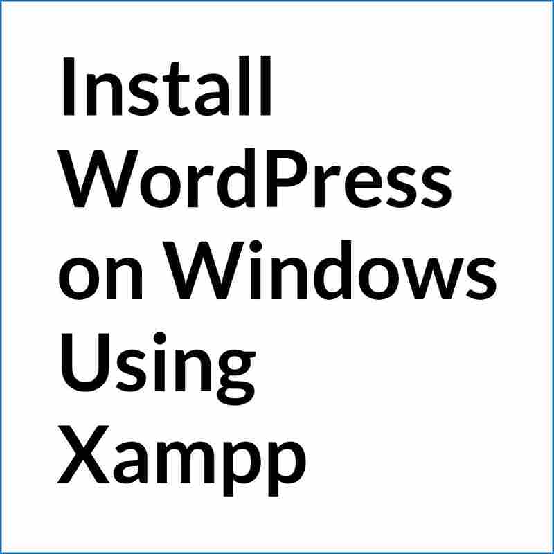 How to install WordPress on Windows Using Xampp?