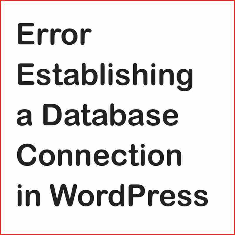 How to Fix the error establishing a database connection in WordPress?