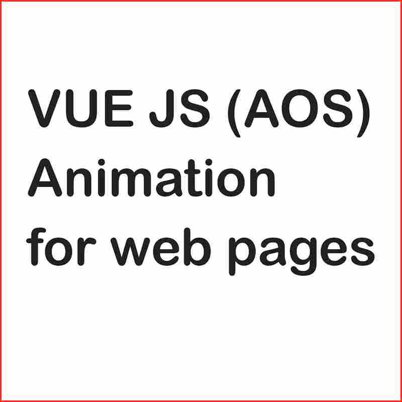 How to make Vue.js (AOS) Animation for Web Pages?