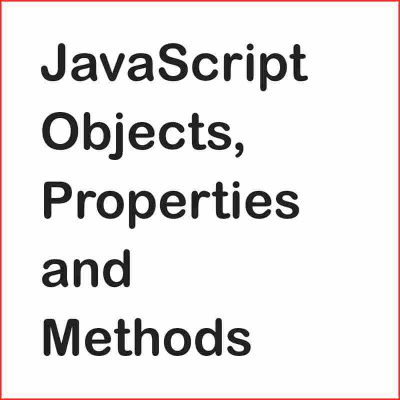 What are JavaScript Objects, Properties, and Methods?