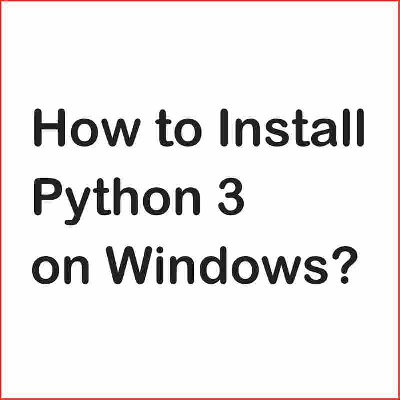 How to install Python 3 on Windows?