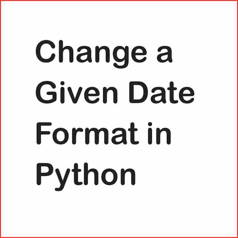 How to Change a Date Format in Python?