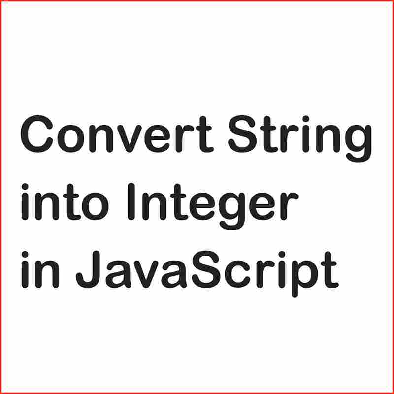 How to Convert String into Integer in JavaScript?