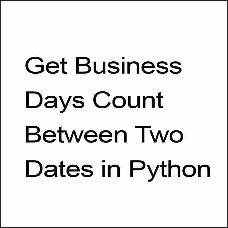 How do you get business days count between two dates in Python?