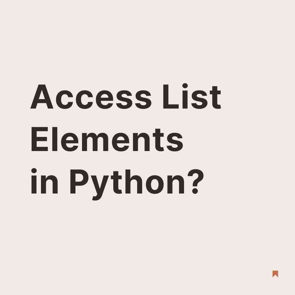 How to Access List Elements in Python?