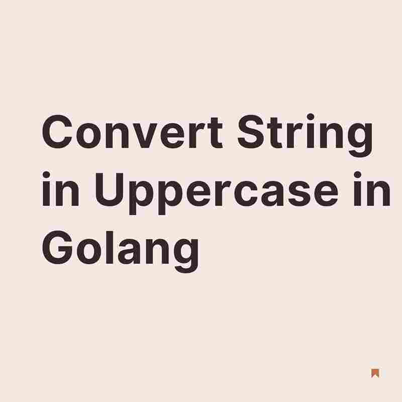 How to Convert a String in Uppercase in Golang?