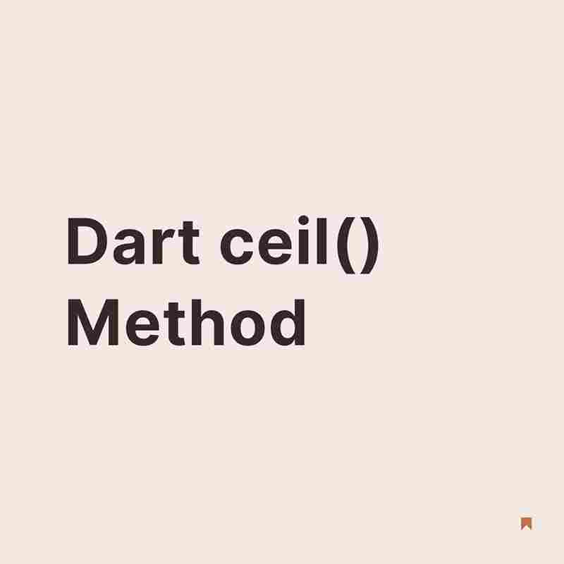 Dart ceil() Method
