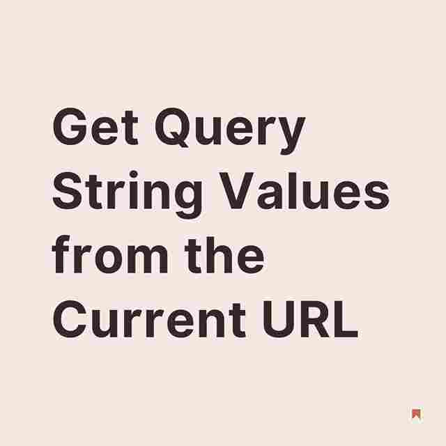 Get Query String Values from Current URL in JavaScript