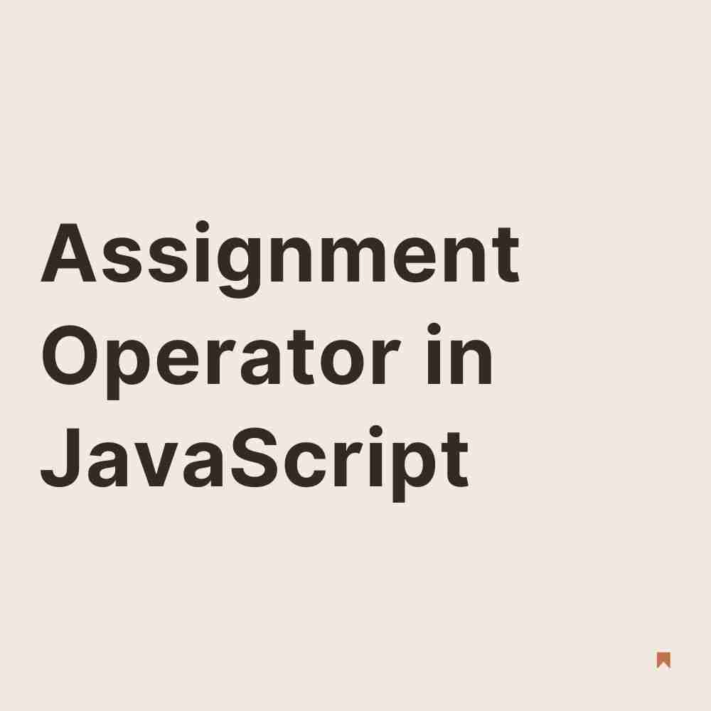 What is an Assignment Operator in JavaScript?