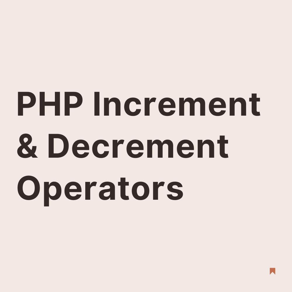 What are the PHP Increment and Decrement Operators?